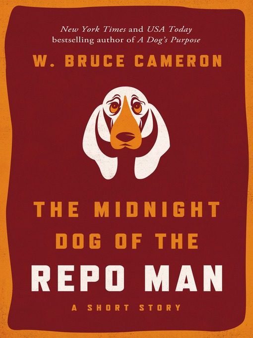 Title details for The Midnight Dog of the Repo Man by W. Bruce Cameron - Available
